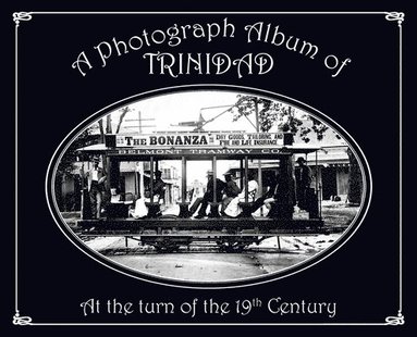 bokomslag Photograph Album of Trinidad At the Turn of the 19th Century