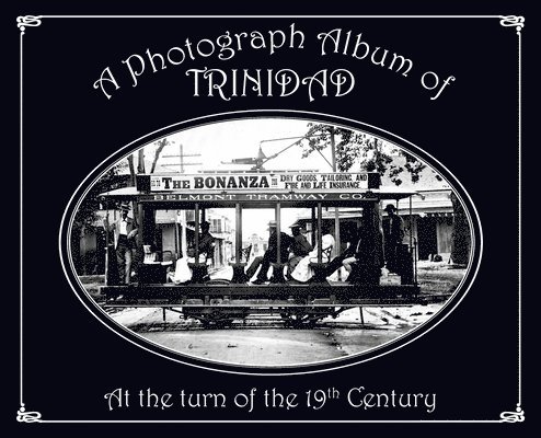 Photograph Album of Trinidad At the Turn of the 19th Century