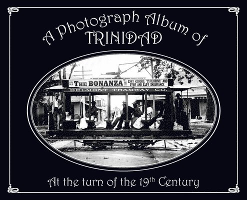 A Photograph Album of Trinidad At the Turn of the 19th Century 1