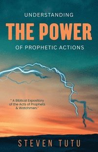 bokomslag Understanding the Power of Prophetic Actions