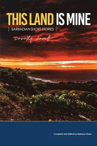 bokomslag This Land is Mine: Barbadian Short Stories