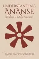Amina Blackwood Meeks - Understanding Ananse, Häftad. Tillgänglighet: Lägg i varukorg