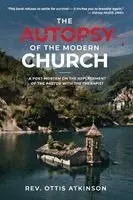 Ottis Atkinson - Autopsy of the Modern Church, Häftad. Tillgänglighet: Lägg i varukorg