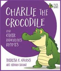 bokomslag Charlie the Crocodile And Other Ridiculous Rhymes