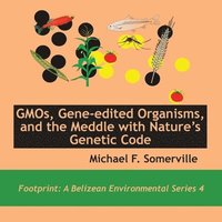 bokomslag GMOs, Gene-edited Organisms, and the Meddle with Nature's Genetic Code