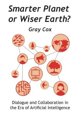 Gray Cox - Smarter Planet or Wiser Earth?, Inbunden