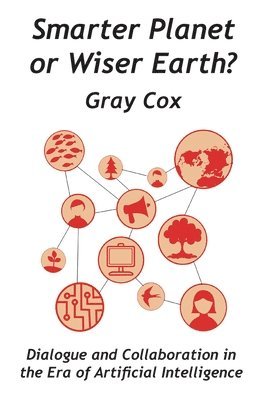 Gray Cox - Smarter Planet or Wiser Earth?, Häftad