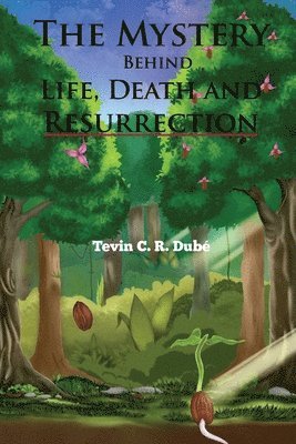 The Mystery Behind Life, Death and Resurrection 1