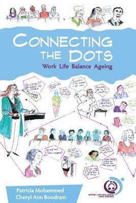 Patricia Mohammed, Cheryl-Ann Boodram, Patricia, Mohammed, Cheryl-Ann, Boodram - Connecting the Dots: Work.Life.Balance.Ageing, Häftad