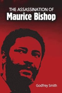 bokomslag The Assassination of Maurice Bishop