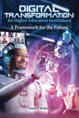 bokomslag Digital Transformation for Higher Education Institutions: A Framework for the Future: A Framework for the Future