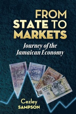 bokomslag From State To Markets: Journey of the Jamaican Economy