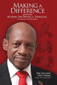 bokomslag Making A Difference: Speeches by Rt Hon. Dr Denzil L. Douglas, Prime Minister of St Kitts and Nevis
