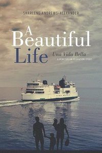 bokomslag A Beautiful Life/Una Vida Bella: A Venezuelan Migration Story