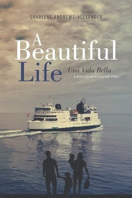 A Beautiful Life/Una Vida Bella: A Venezuelan Migration Story 1