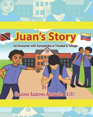 Sharlene Andrews-Alexander - Juan's Story: An Encounter with Xenophobia in Trinidad & Tobago, Häftad
