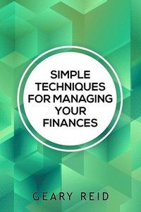 bokomslag Simple Techniques for Managing your Finances