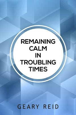 Remaining Calm in Troubling Times 1