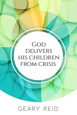 Geary Reid - God delivers his Children from Crisis, Häftad
