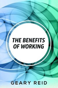 bokomslag The Benefits of Working