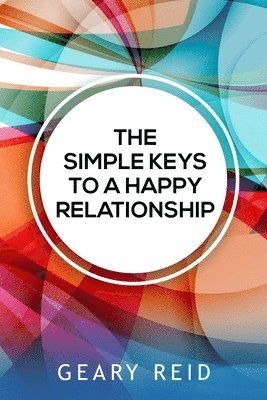 Geary Reid - Simple Keys to a Happy Relationship, Häftad