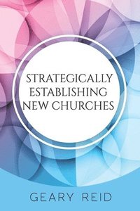 bokomslag Strategically Establishing New Churches