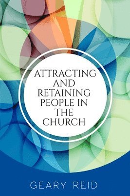 Attracting and Retaining People in the Church 1