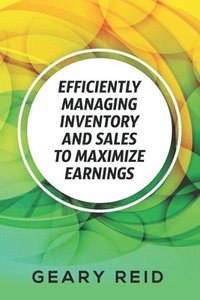 bokomslag Efficiently Managing Inventory and Sales to Maximize Earnings