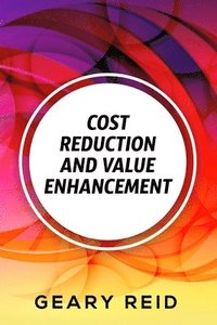 bokomslag Cost Reduction and Value enhancement