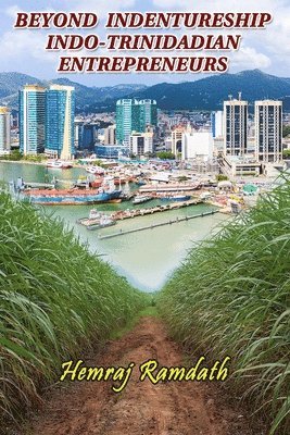 Hemraj Ramdath Emba, Hemraj Ramdath EMBA - Beyond Indentureship, Indo -Trinidadian Entrepreneurs, Häftad