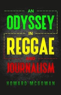 bokomslag An Odyssey in Reggae and Journalism