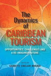 bokomslag The Dynamics of Caribbean Tourism