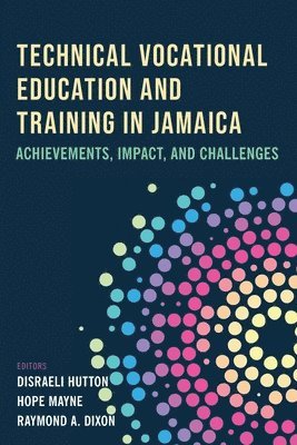 Disraeli M Hutton, Hope Mayne, Raymond A Dixon - Technical Vocational Education and Training in Jamaica, Häftad