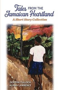 bokomslag Tales from the Jamaican Heartland