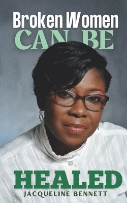Jacqueline Bennett, Latoyaa Roberts - Broken Women Can be Healed, Häftad