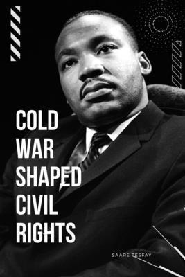 bokomslag Cold War Shaped Civil Rights