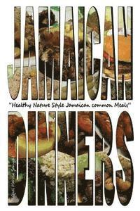 bokomslag Jamaican Dinners: Healthy Nature Style Jamaican Common Meals