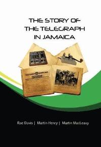 bokomslag The Story of the Telegraph in Jamaica