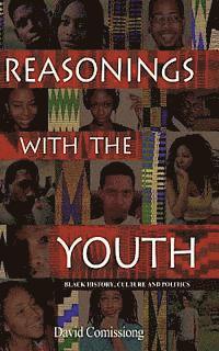 bokomslag Reasonings With The Youth: Black History, Culture & Politics