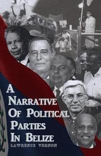 bokomslag A Narrative of Political Parties in Belize