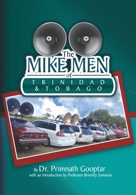 Primnath Gooptar - The Mike Men of Trinidad and Tobago, Häftad