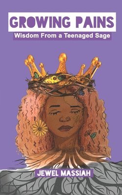 Growing Pains: Wisdom From A Teenaged Sage