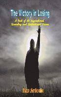 Kaz Antonio - The Victory in Losing: A Book of 30 Inspirational, Revealing and Motivational Poems, Häftad