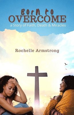 Rochelle Armstrong - Born to OVERCOME, Häftad