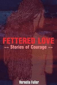 bokomslag Fettered Love: Stories of Courage