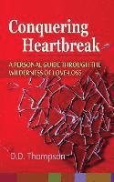 bokomslag Conquering Heartbreak: A Personal Guide Through The Wilderness of Love-Loss