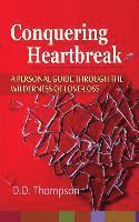 Conquering Heartbreak: A Personal Guide Through The Wilderness of Love-Loss 1