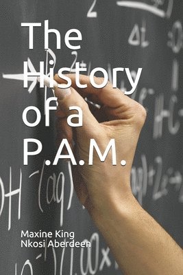 bokomslag The History of a P.A.M.