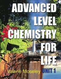 bokomslag Advanced Level Chemistry For Life - Unit 1