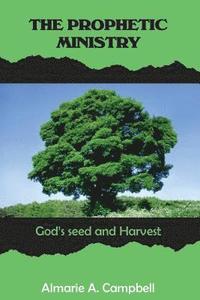 bokomslag The Prophetic Ministry: GOD's Seed and Harvest